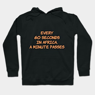 Every 60 Seconds In Africa... - Funny Meme Hoodie